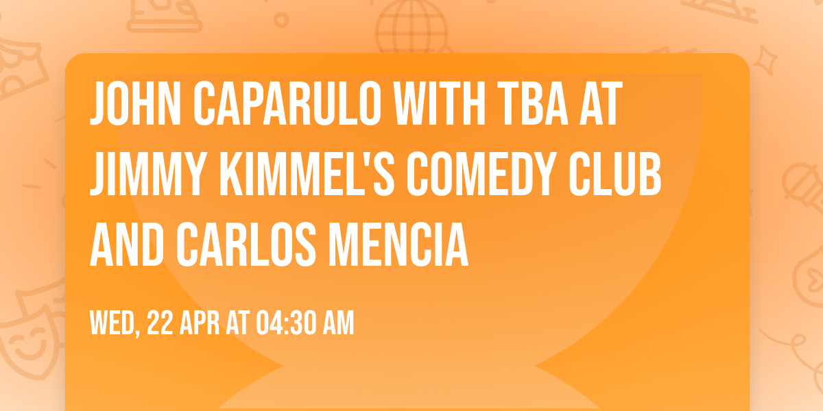 John Caparulo with TBA at Jimmy Kimmel's Comedy Club and Carlos Mencia