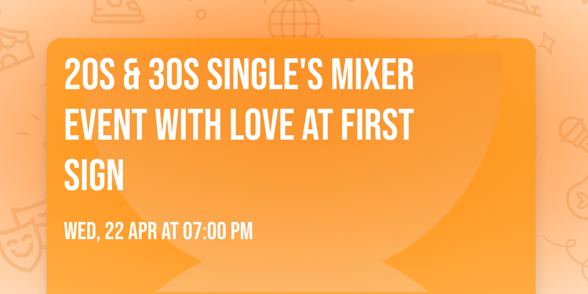 20s & 30s Single's Mixer Event with Love at First Sign