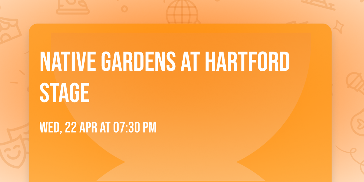 Native Gardens at Hartford Stage