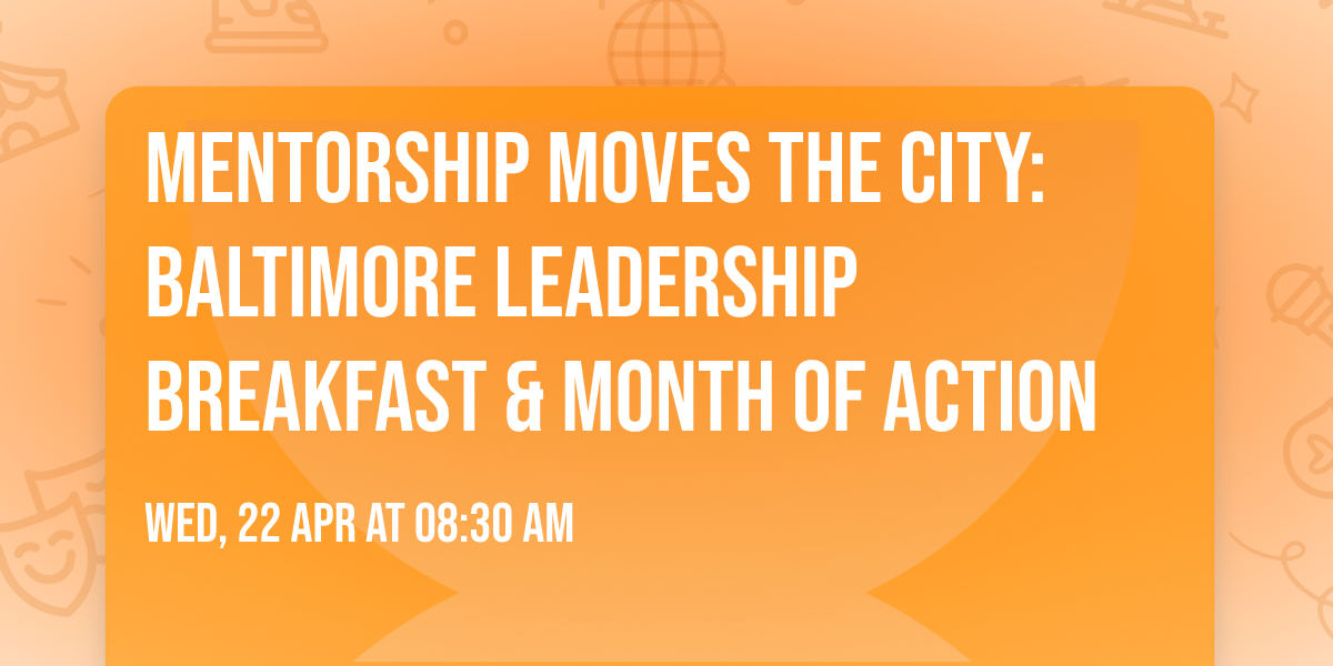 Mentorship Moves the City: Baltimore Leadership Breakfast & Month of Action