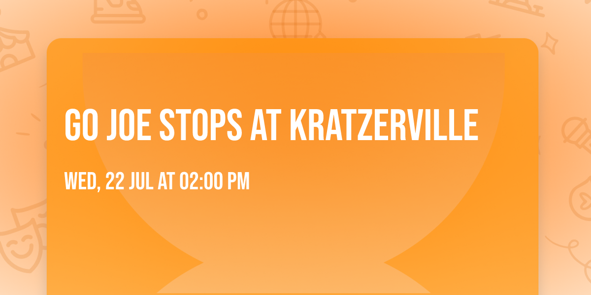 GO JOE stops at Kratzerville