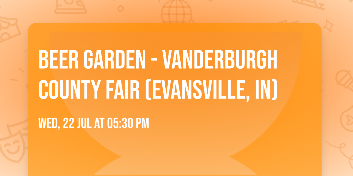 Beer Garden - Vanderburgh County Fair (EVANSVILLE, IN)
