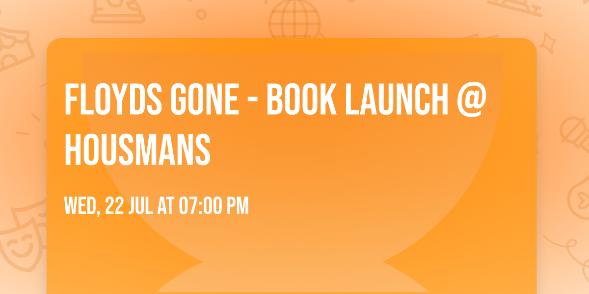 Floyds Gone - Book Launch @ Housmans