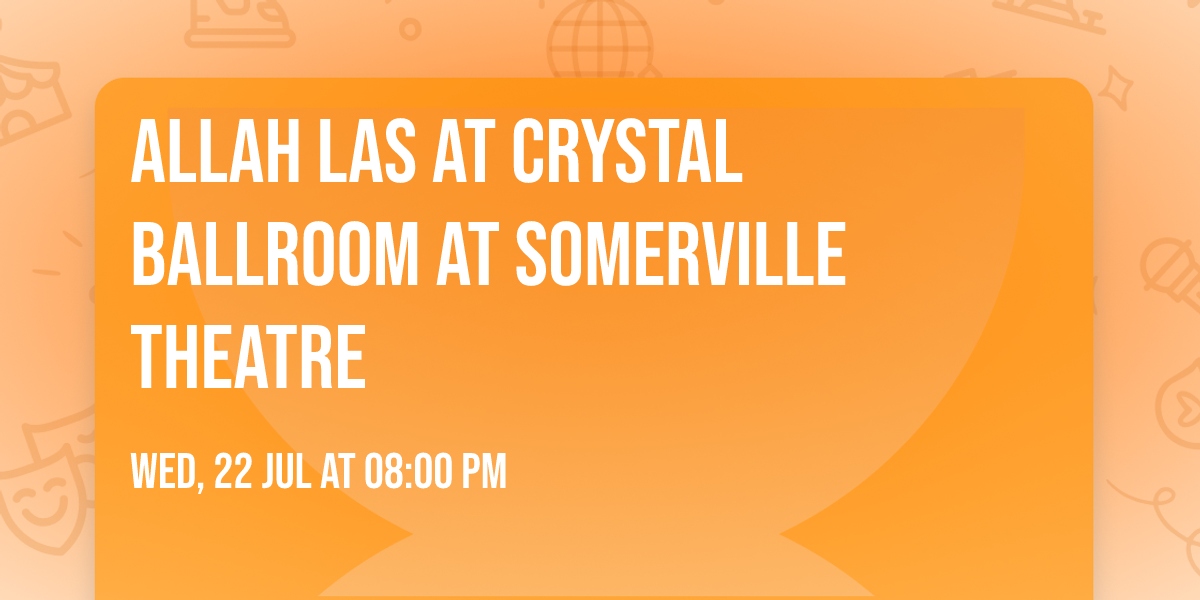 Allah Las at Crystal Ballroom at Somerville Theatre