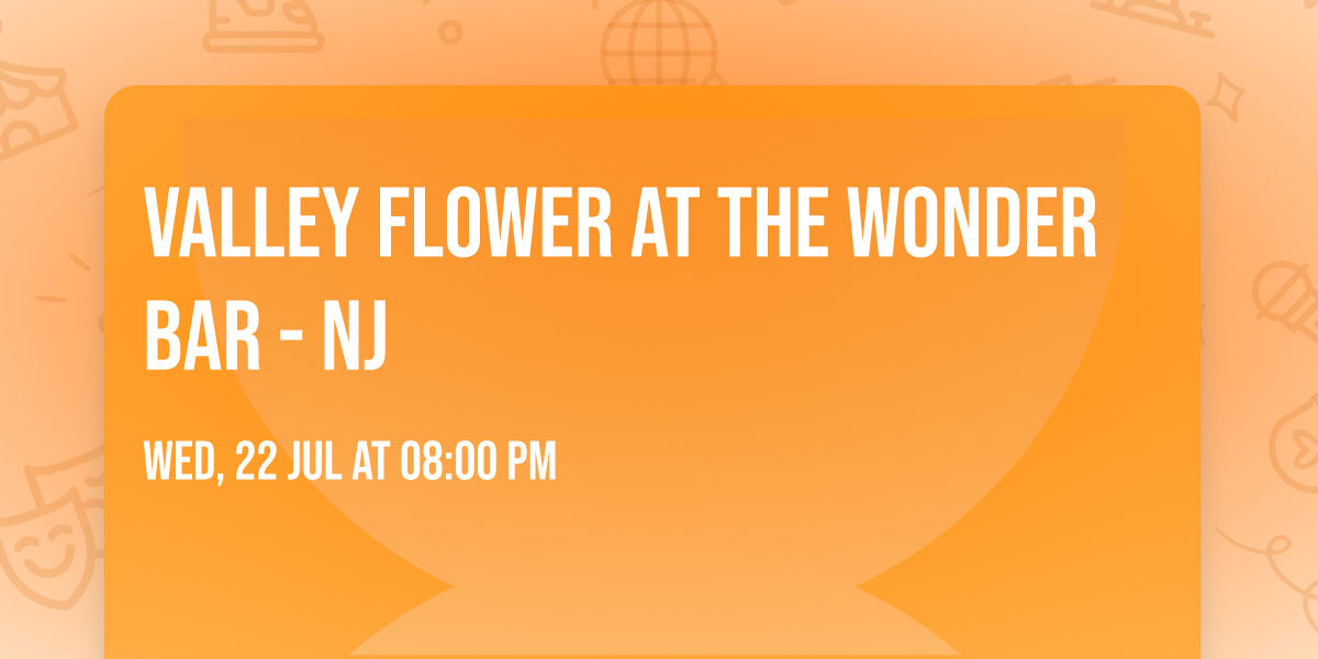 Valley Flower at The Wonder Bar - NJ