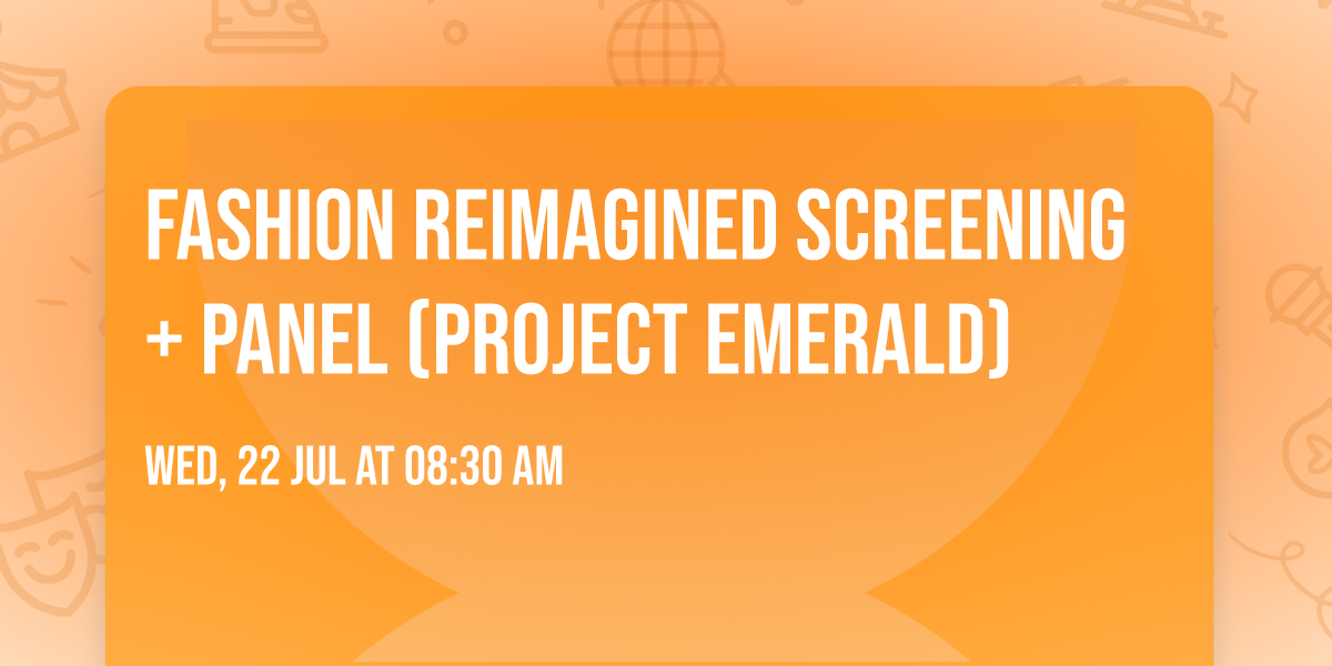 Fashion Reimagined Screening + Panel (Project Emerald)