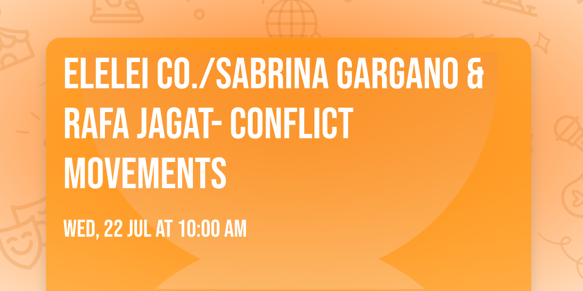 ELELEI co.\/Sabrina Gargano & Rafa Jagat- Conflict Movements