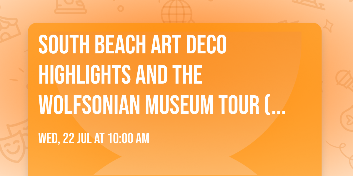 South Beach Art Deco Highlights and The Wolfsonian Museum Tour (Miami) Tickets