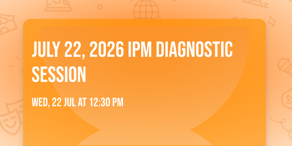 July 22, 2026 IPM Diagnostic Session
