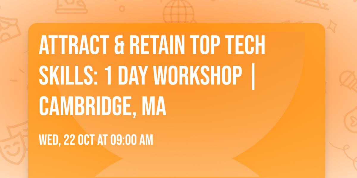 Attract & Retain Top Tech Skills: 1 Day Workshop | Cambridge, MA
