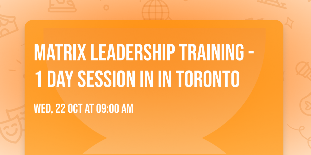 Matrix Leadership Training - 1 Day Session in in Toronto