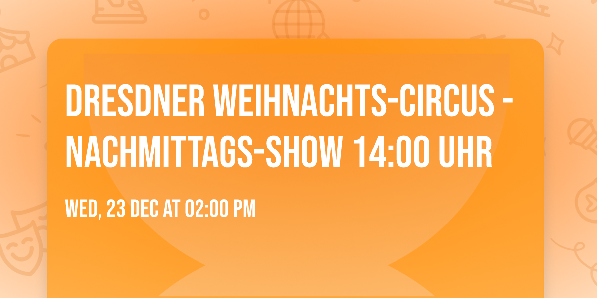 Dresdner Weihnachts-Circus - Nachmittags-Show 14:00 Uhr