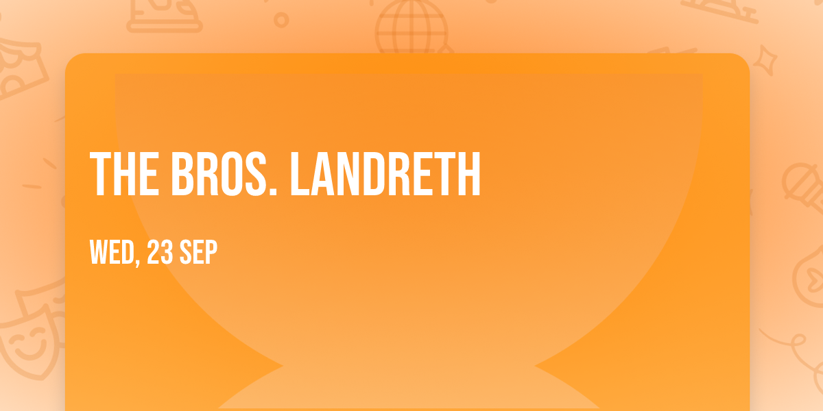 The Bros. Landreth