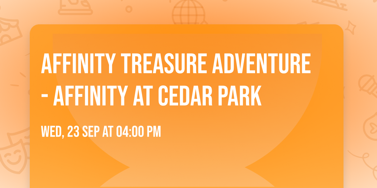 Affinity Treasure Adventure - Affinity at Cedar Park