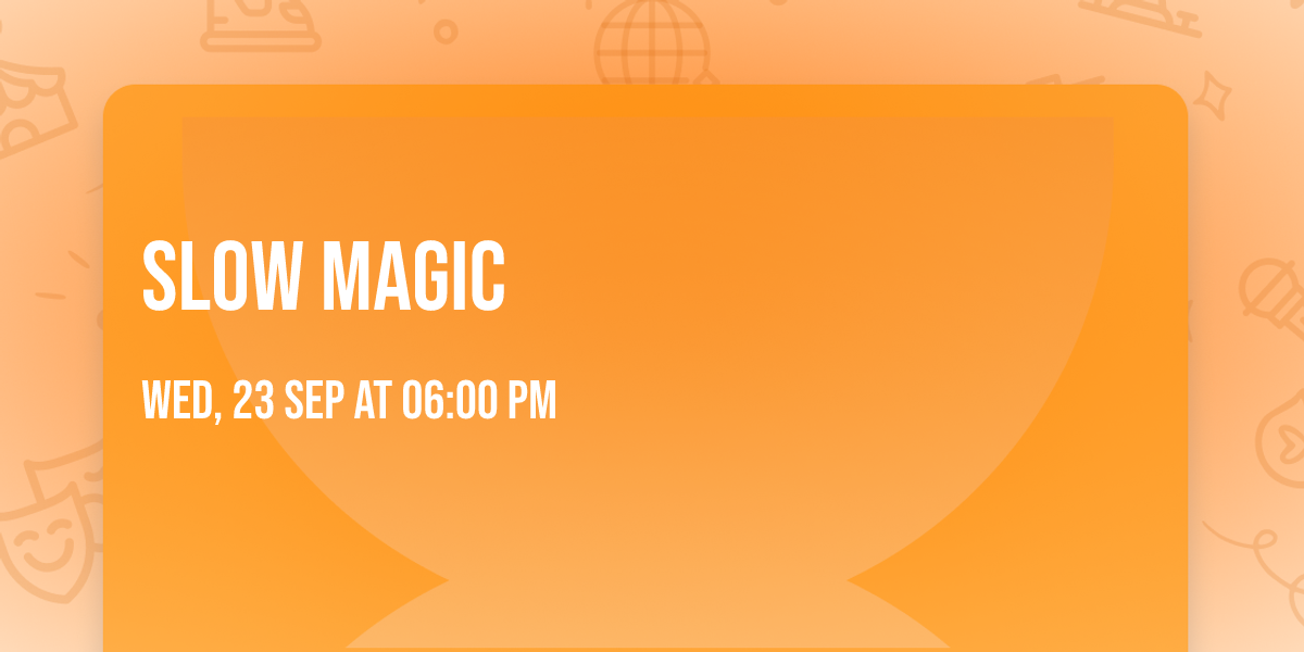 Slow Magic
