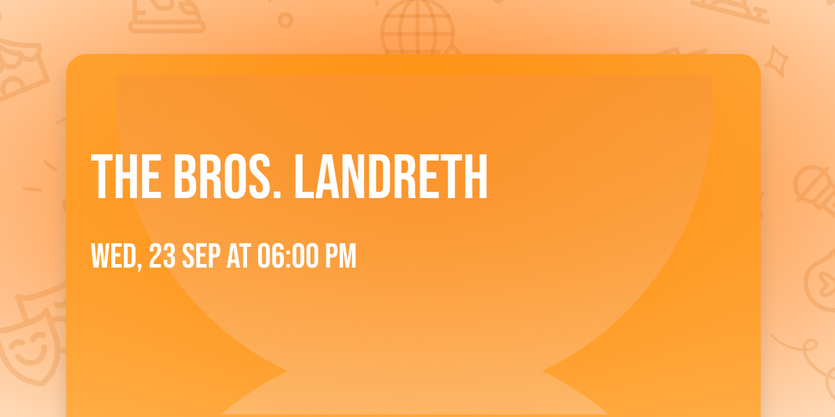 The Bros. Landreth