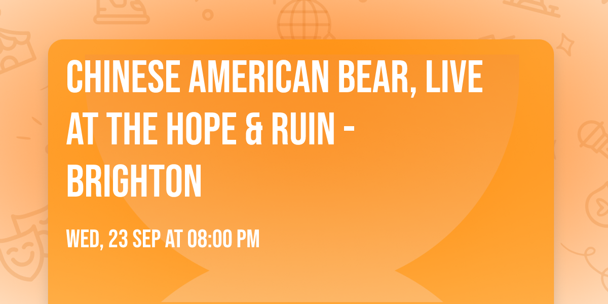 Chinese American Bear, live at The Hope & Ruin - Brighton