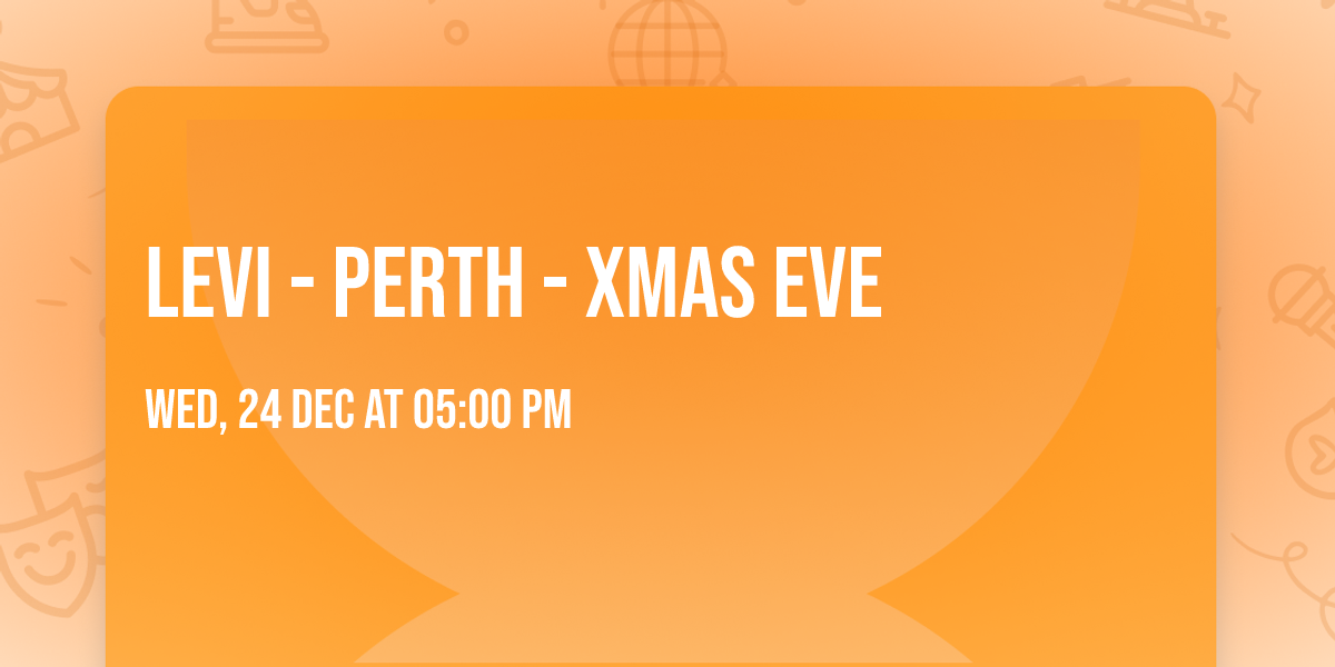LEVI - Perth - Xmas Eve