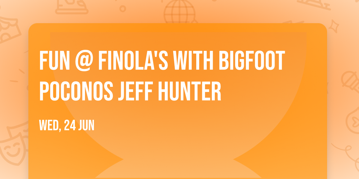 Fun @ Finola's with Bigfoot Poconos Jeff Hunter