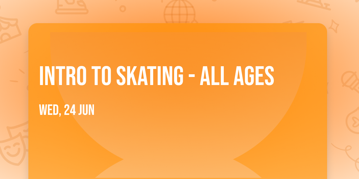 Intro to Skating - All Ages