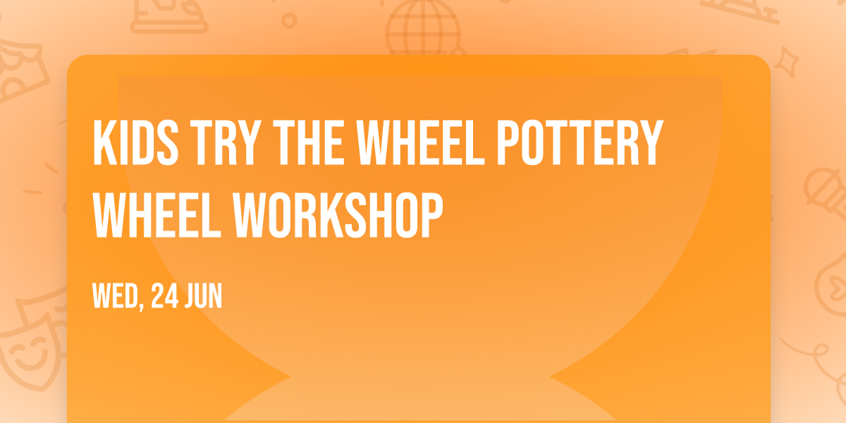 Kids Try the Wheel Pottery Wheel Workshop
