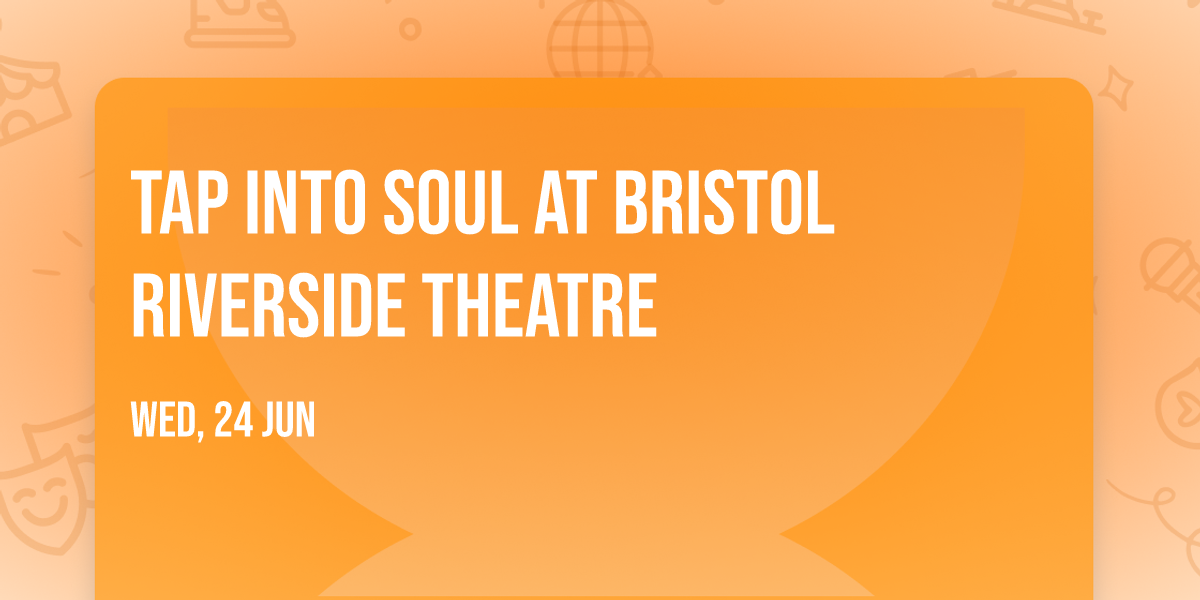 Tap Into Soul at Bristol Riverside Theatre