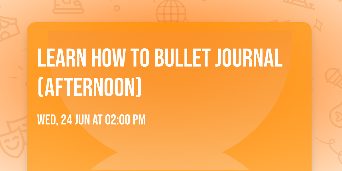 Learn How to Bullet Journal (afternoon)
