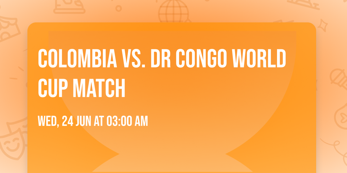 Colombia vs. Dr Congo World Cup Match