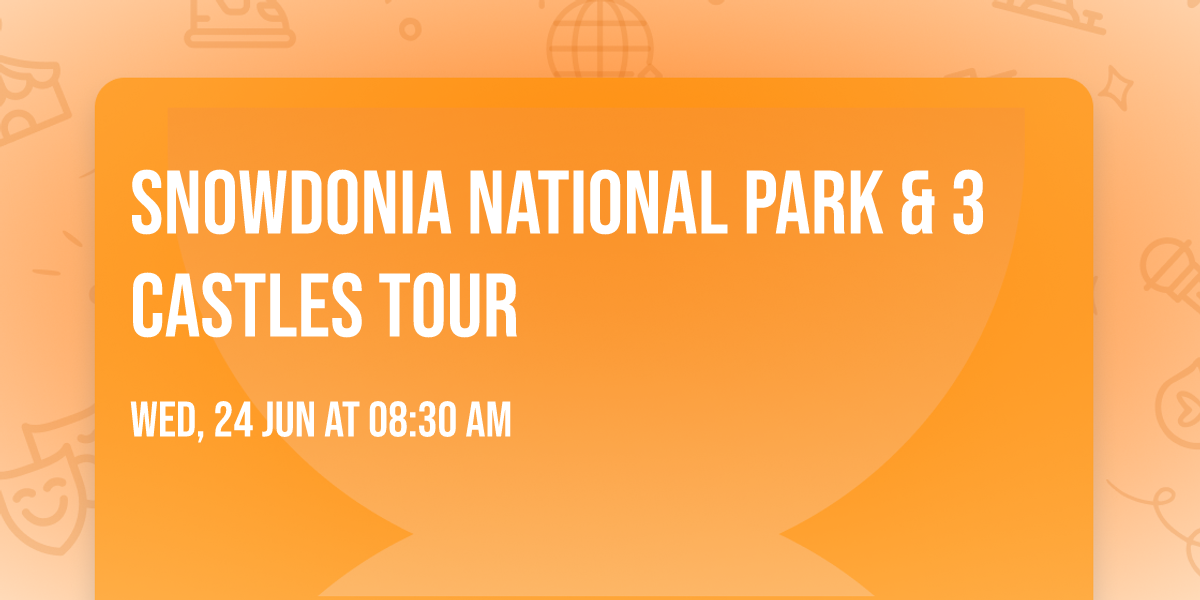 Snowdonia National Park & 3 Castles Tour 