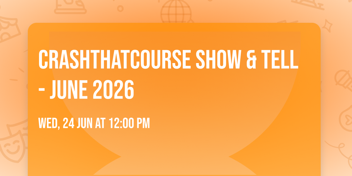CrashThatCourse Show & Tell - June 2026