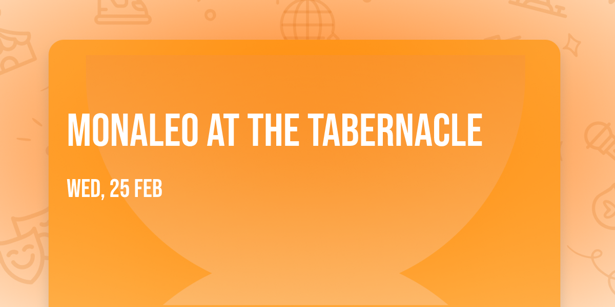 Monaleo at The Tabernacle