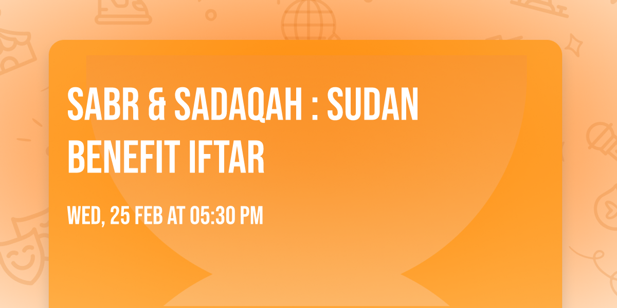 Sabr & Sadaqah : Sudan Benefit Iftar