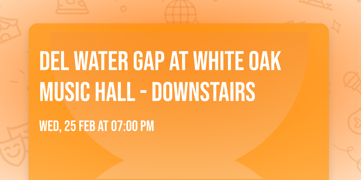 Del Water Gap at White Oak Music Hall - Downstairs