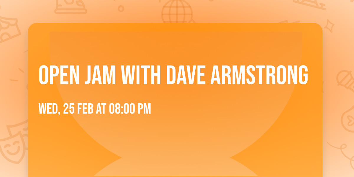Open Jam with Dave Armstrong 