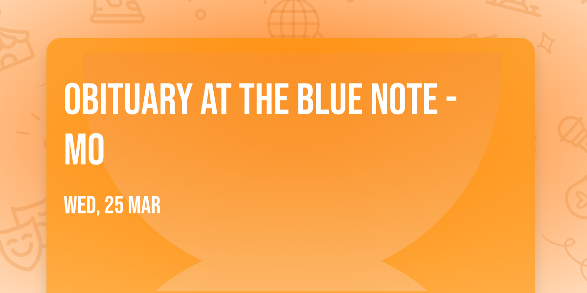 Obituary at The Blue Note - MO