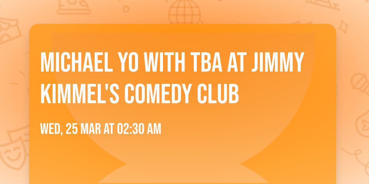 Michael Yo with TBA at Jimmy Kimmel's Comedy Club