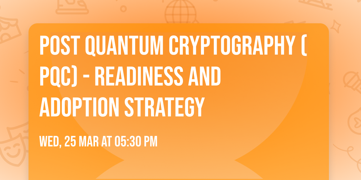 Post Quantum Cryptography (PQC) - Readiness and adoption strategy
