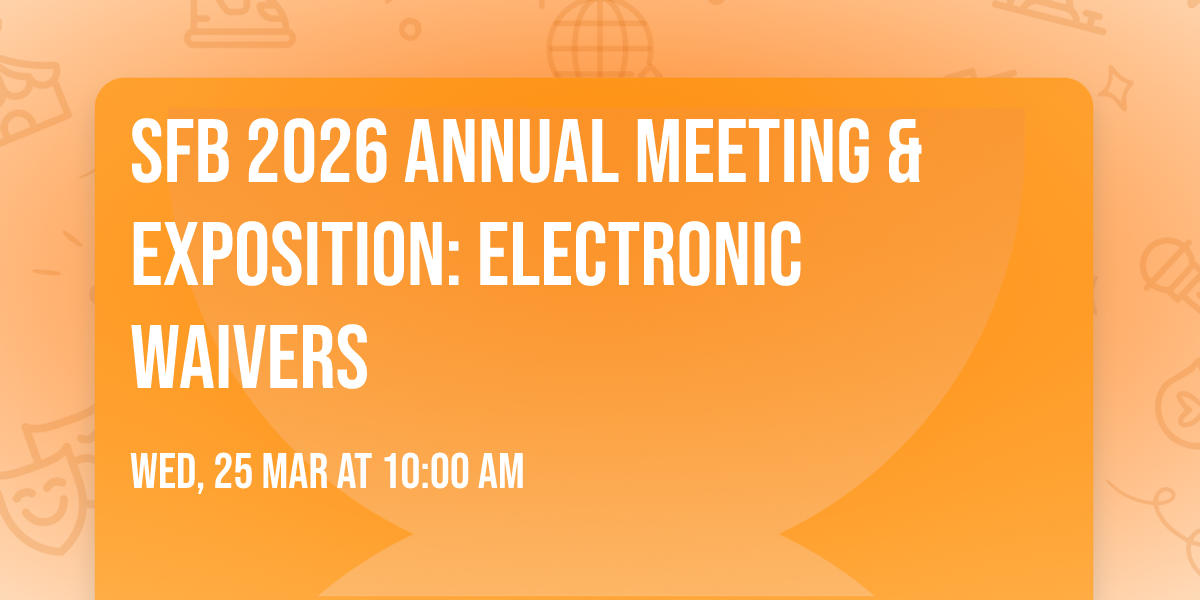 SFB 2026 Annual Meeting & Exposition: Electronic Waivers