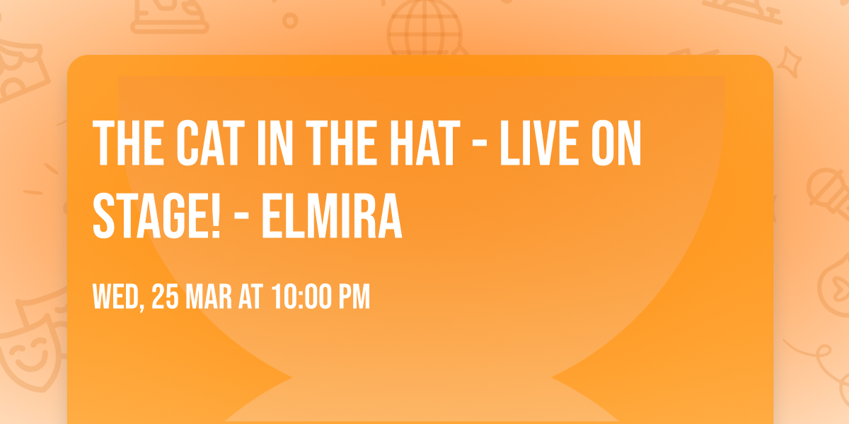 The Cat In The Hat - Live on Stage! - Elmira