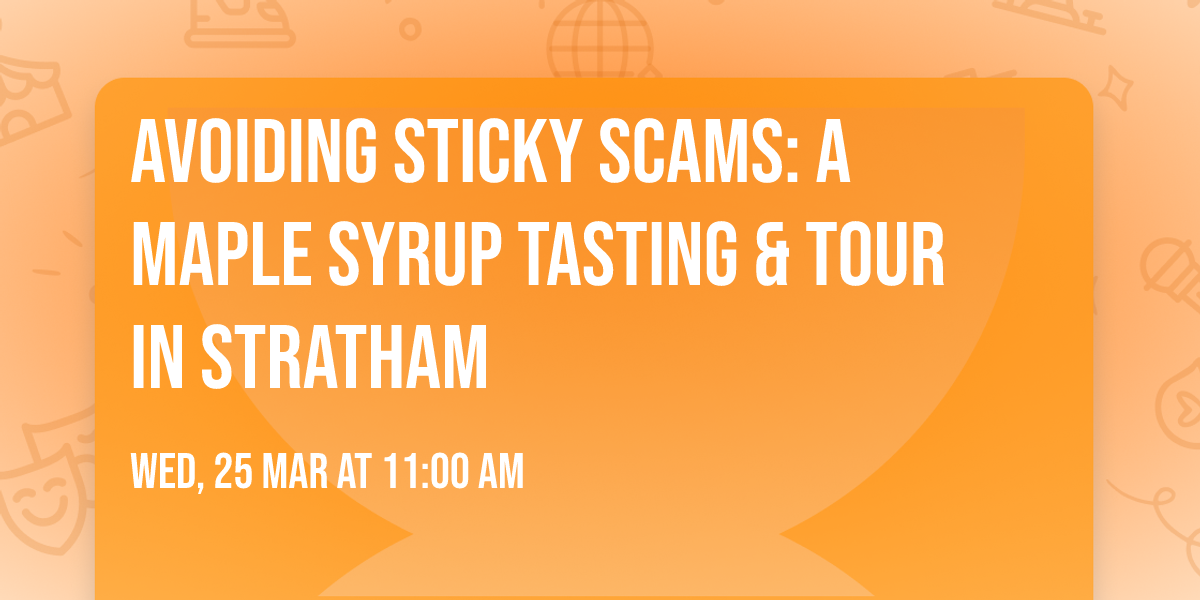 \ud83d\udc26\ud83d\udca1 Avoiding Sticky Scams: A Maple Syrup Tasting & Tour in Stratham