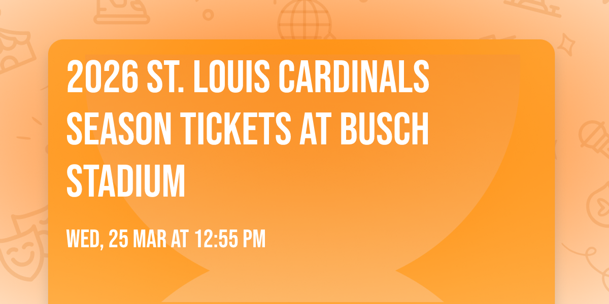 2026 St. Louis Cardinals Season Tickets at Busch Stadium