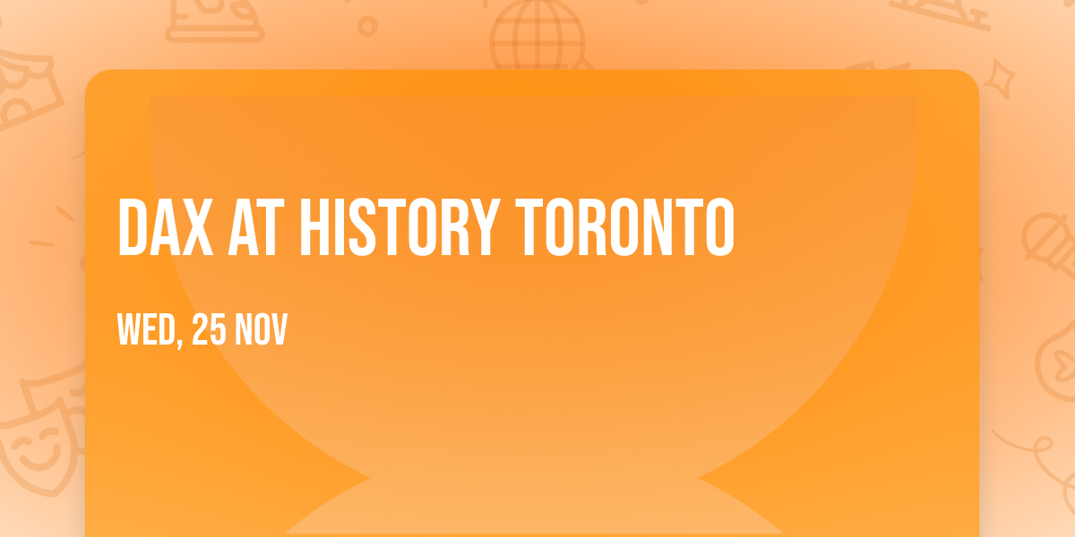 Dax at History Toronto