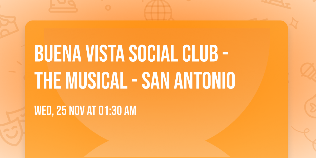 Buena Vista Social Club - The Musical - San Antonio