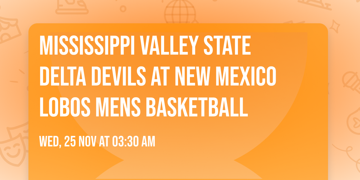 Mississippi Valley State Delta Devils at New Mexico Lobos Mens Basketball