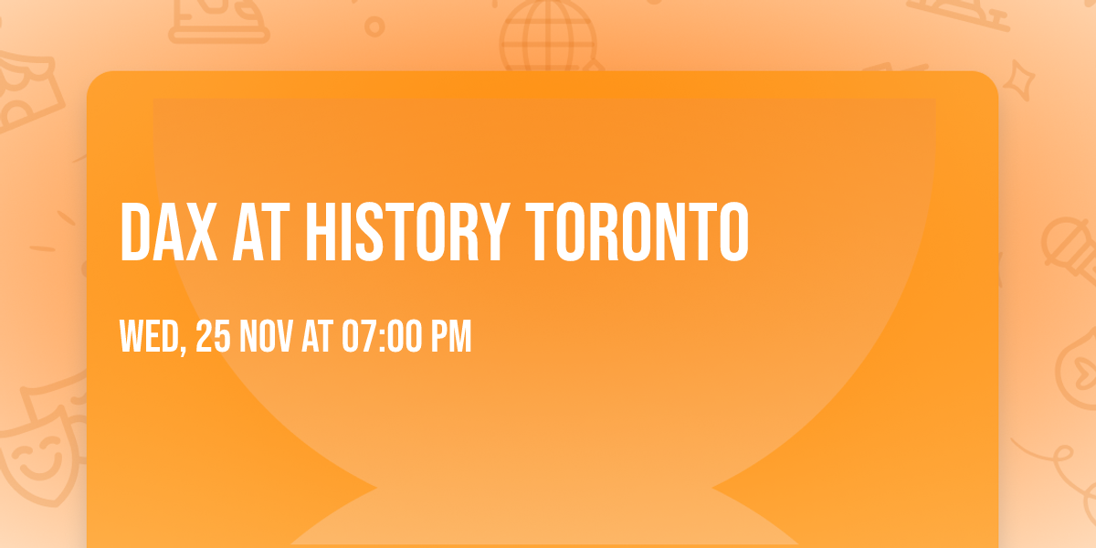 Dax at History Toronto