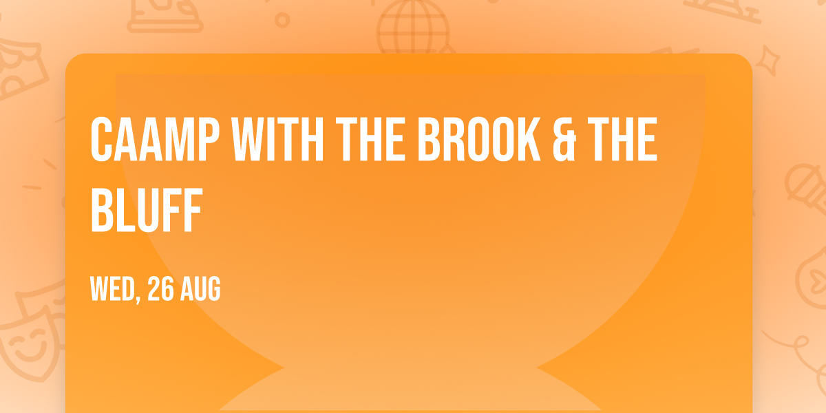CAAMP with The Brook & The Bluff