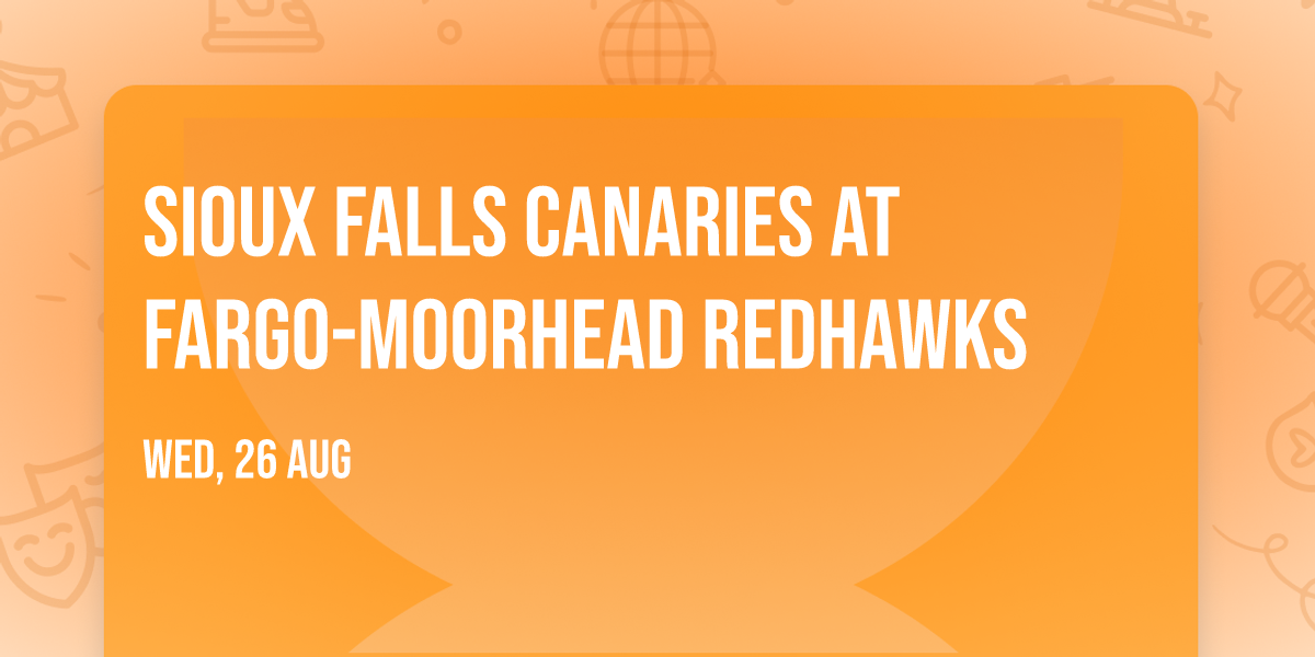 Sioux Falls Canaries at Fargo-Moorhead Redhawks