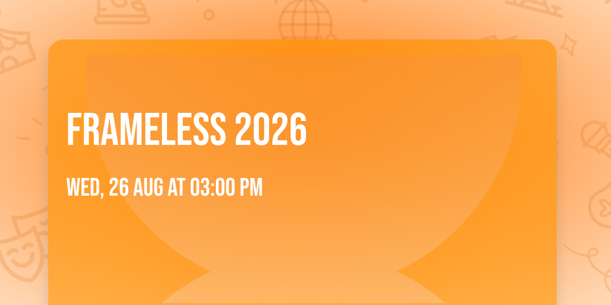 FRAMELESS 2026