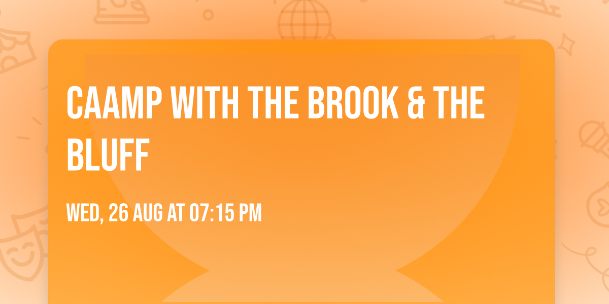 CAAMP with The Brook & The Bluff