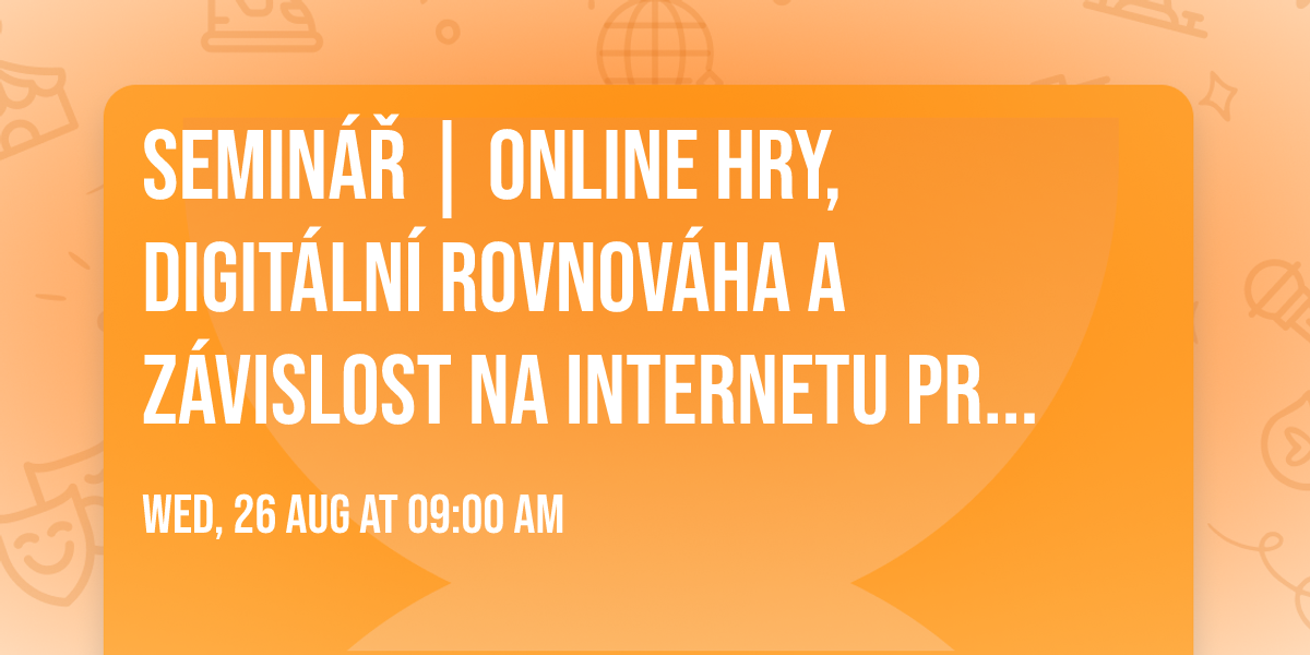 Semin\u00e1\u0159 | Online hry, digit\u00e1ln\u00ed rovnov\u00e1ha a z\u00e1vislost na internetu pro 1. stupe\u0148 Z\u0160